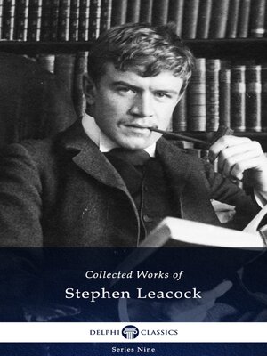 cover image of Delphi Collected Works of Stephen Leacock (Illustrated)